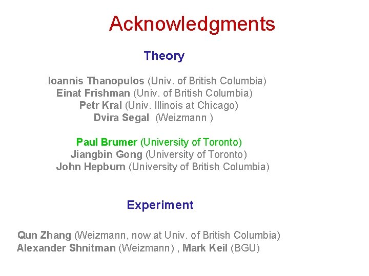 Acknowledgments Theory Ioannis Thanopulos (Univ. of British Columbia) Einat Frishman (Univ. of British Columbia)