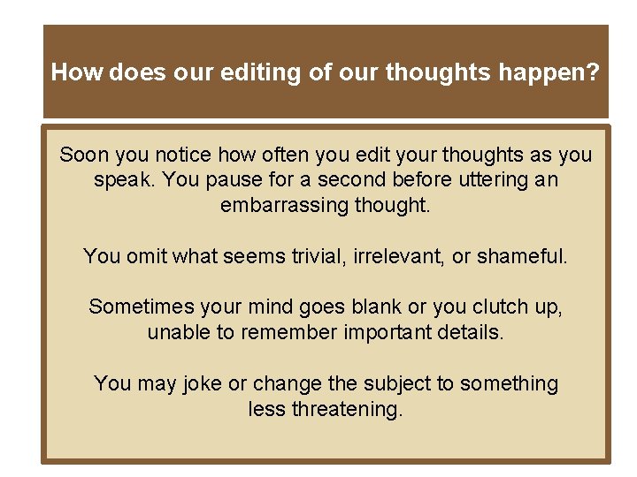 How does our editing of our thoughts happen? Soon you notice how often you