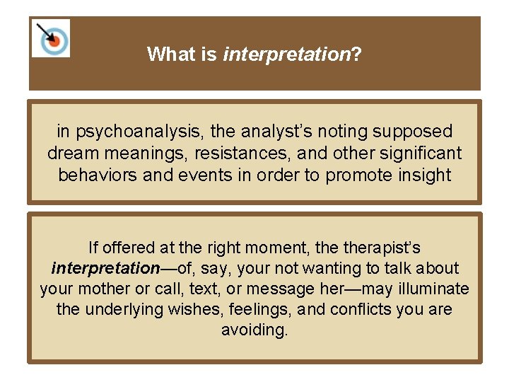 What is interpretation? in psychoanalysis, the analyst’s noting supposed dream meanings, resistances, and other