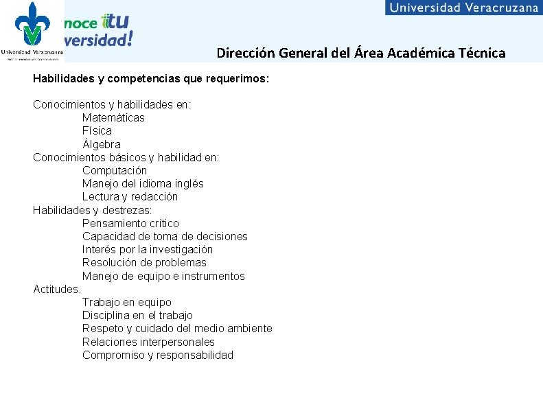 Dirección General del Área Académica Técnica Habilidades y competencias que requerimos: Conocimientos y habilidades