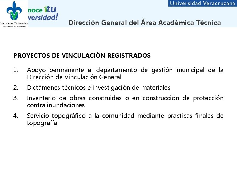 Dirección General del Área Académica Técnica PROYECTOS DE VINCULACIÓN REGISTRADOS 1. Apoyo permanente al