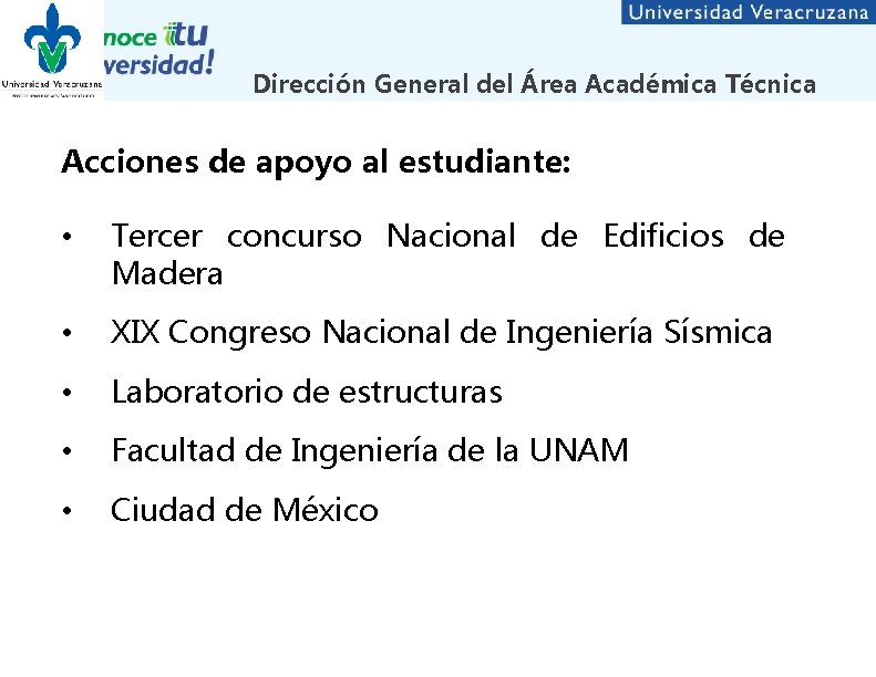 Dirección General del Área Académica Técnica Acciones de apoyo al estudiante: • Tercer concurso