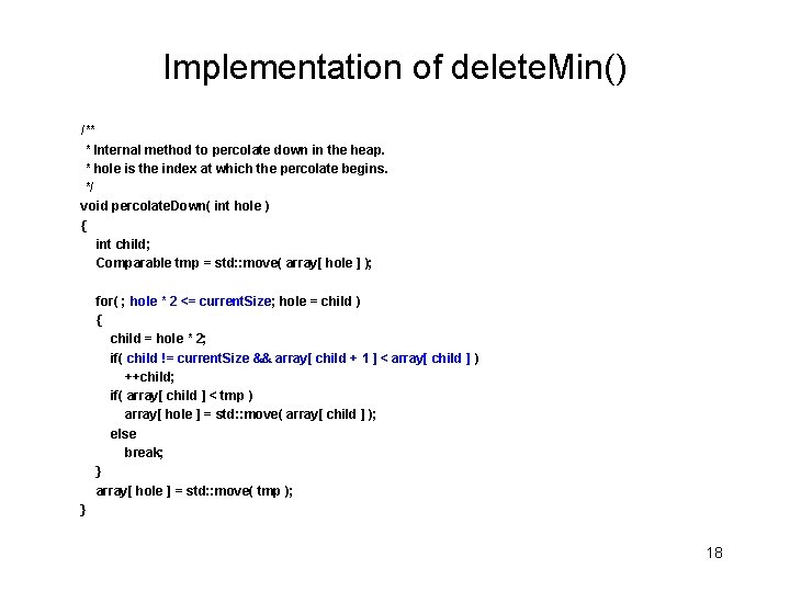 Implementation of delete. Min() /** * Internal method to percolate down in the heap.