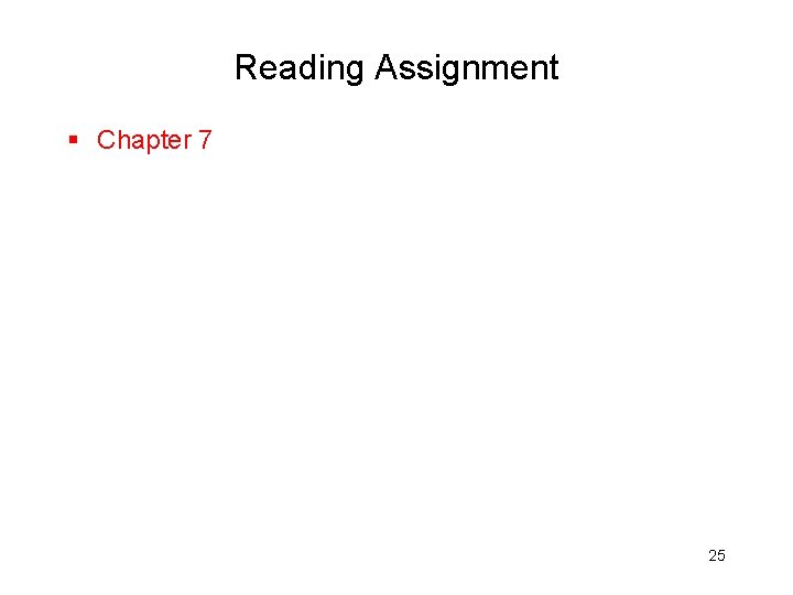 Reading Assignment § Chapter 7 25 