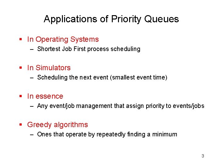 Applications of Priority Queues § In Operating Systems – Shortest Job First process scheduling