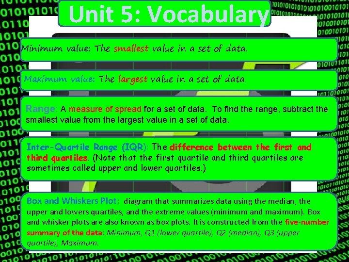 Unit 5: Vocabulary Minimum value: The smallest value in a set of data. Maximum