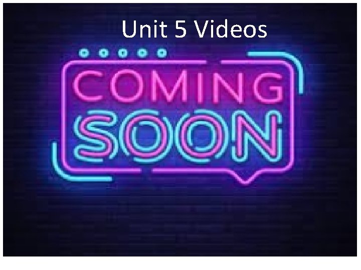 Unit 5 Videos 