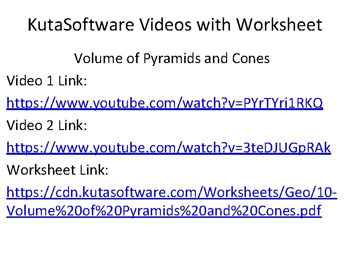 Kuta. Software Videos with Worksheet Volume of Pyramids and Cones Video 1 Link: https: