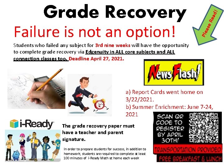 se Rea d! Failure is not an option! Ple a Grade Recovery Students who
