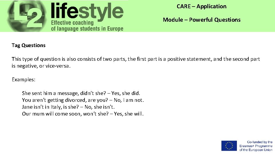 CARE – Application Module – Powerful Questions Tag Questions This type of question is