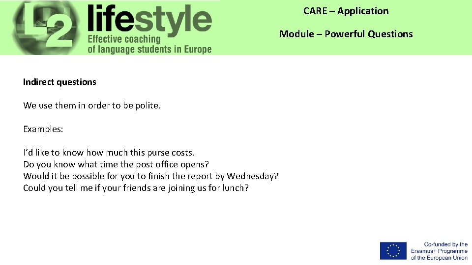 CARE – Application Module – Powerful Questions Indirect questions We use them in order