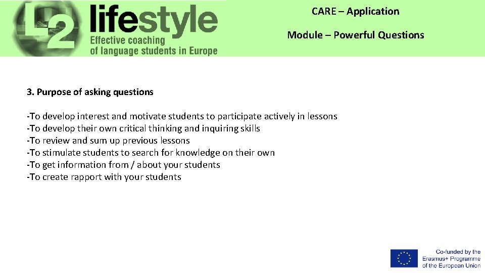 CARE – Application Module – Powerful Questions 3. Purpose of asking questions -To develop