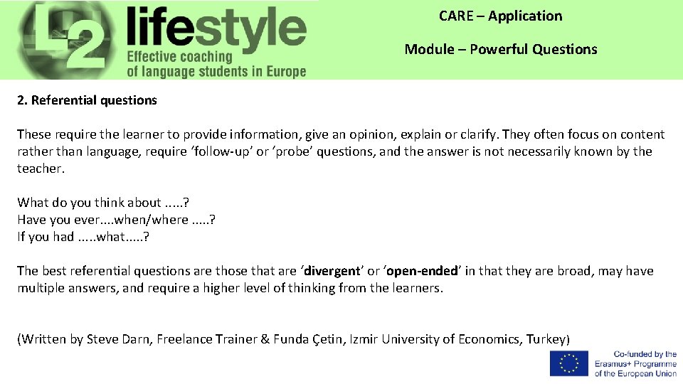 CARE – Application Module – Powerful Questions 2. Referential questions These require the learner