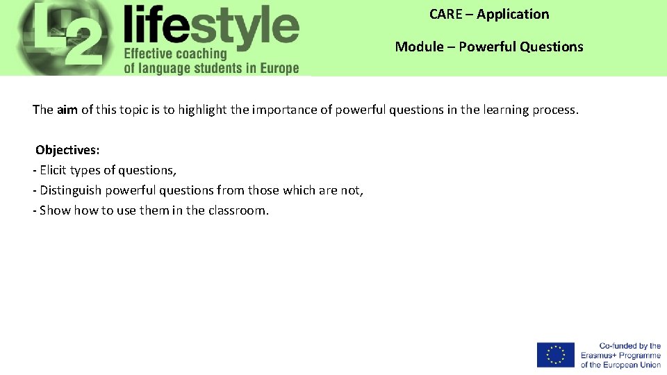 CARE – Application Module – Powerful Questions The aim of this topic is to