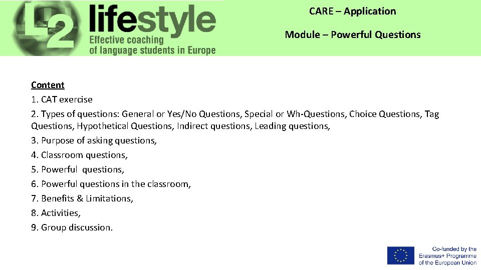 CARE – Application Module – Powerful Questions Content 1. CAT exercise 2. Types of
