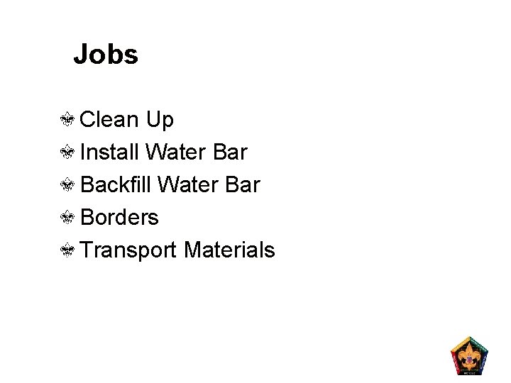 Jobs Clean Up Install Water Backfill Water Bar Borders Transport Materials 