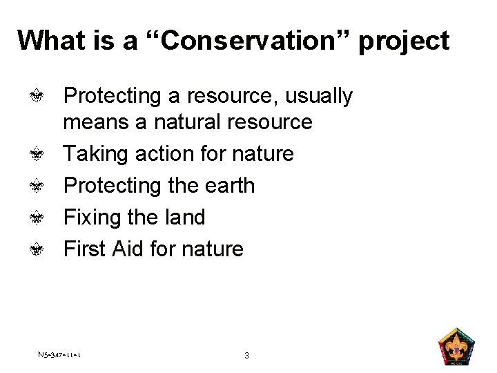 What is a “Conservation” project Protecting a resource, usually means a natural resource Taking