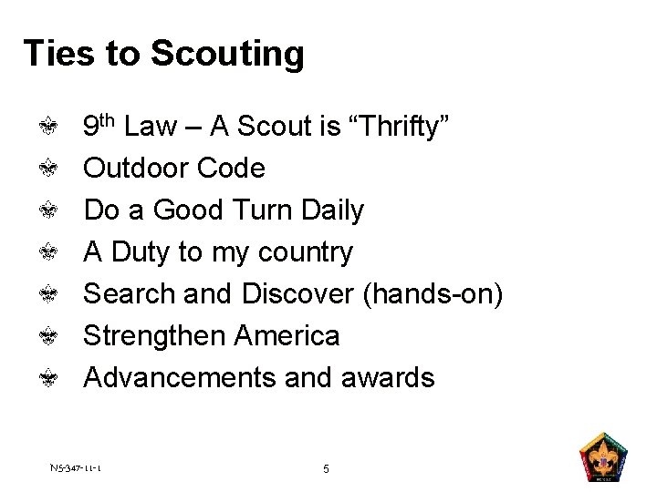 Ties to Scouting 9 th Law – A Scout is “Thrifty” Outdoor Code Do