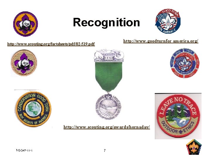 Recognition http: //www. goodturnfor america. org/ http: //www. scouting. org/factsheets/pdf/02 -519. pdf http: //www.