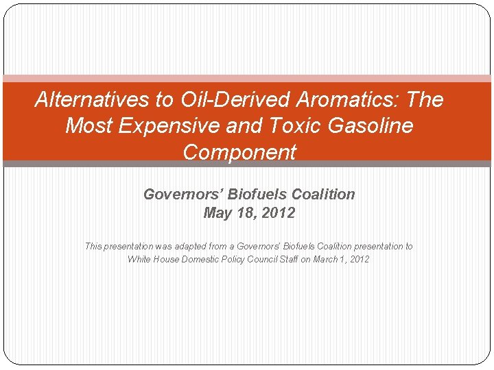 Alternatives to Oil-Derived Aromatics: The Most Expensive and Toxic Gasoline Component Governors’ Biofuels Coalition