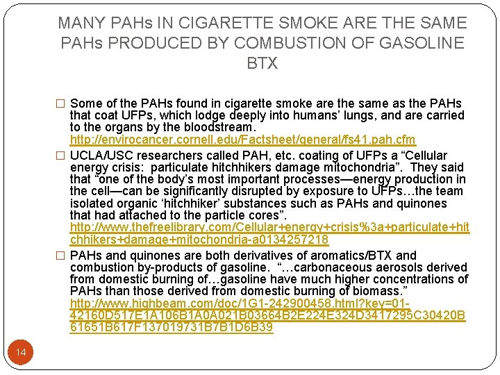 MANY PAHs IN CIGARETTE SMOKE ARE THE SAME PAHs PRODUCED BY COMBUSTION OF GASOLINE