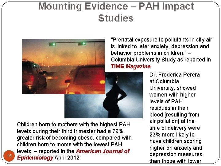 Mounting Evidence – PAH Impact Studies “Prenatal exposure to pollutants in city air is