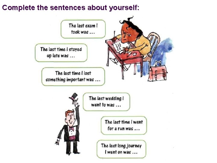 Complete the sentences about yourself: 