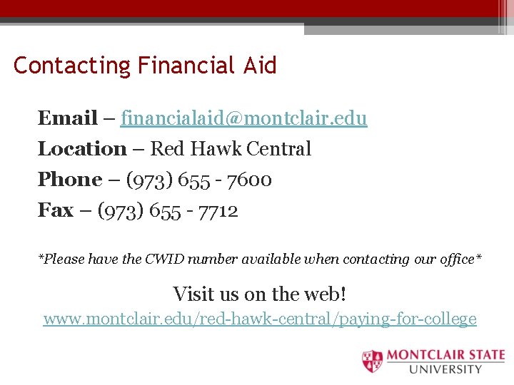 Contacting Financial Aid Email – financialaid@montclair. edu Location – Red Hawk Central Phone –