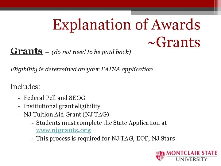 Explanation of Awards ~Grants – (do not need to be paid back) Eligibility is