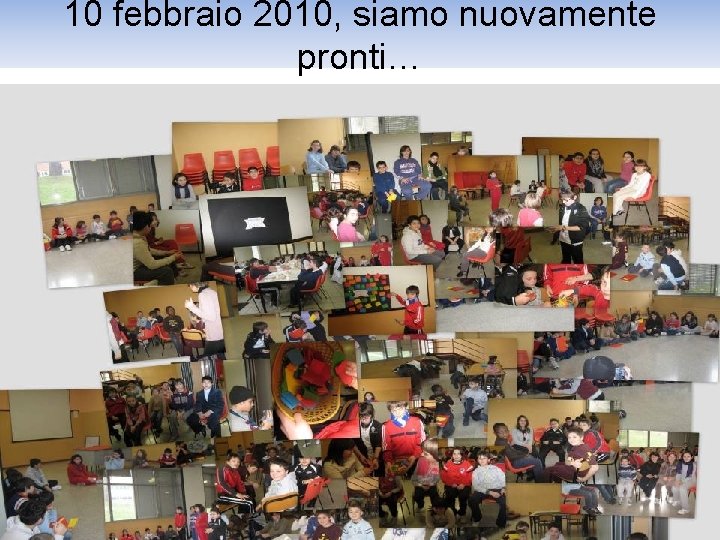 10 febbraio 2010, siamo nuovamente pronti… 