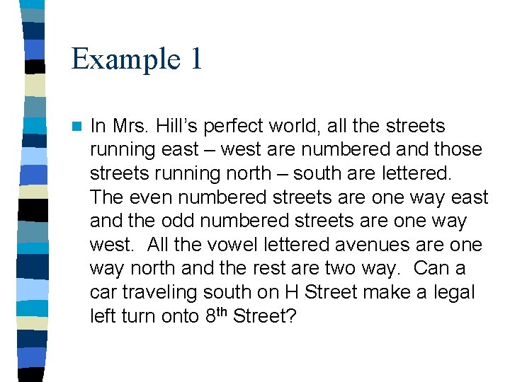Example 1 n In Mrs. Hill’s perfect world, all the streets running east –