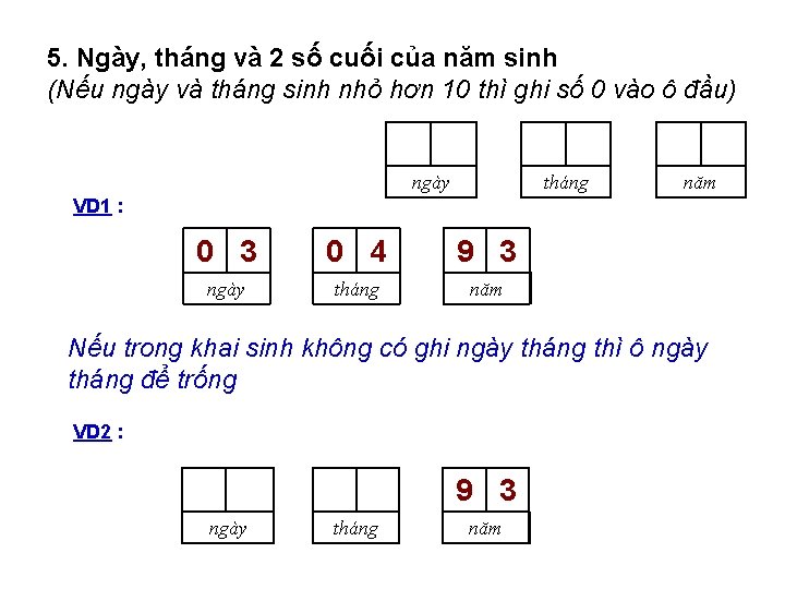 5. Ngày, tháng và 2 số cuối của năm sinh (Nếu ngày và tháng