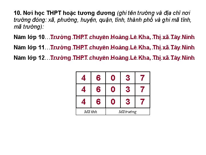 10. Nơi học THPT hoặc tương đương (ghi tên trường và địa chỉ nơi