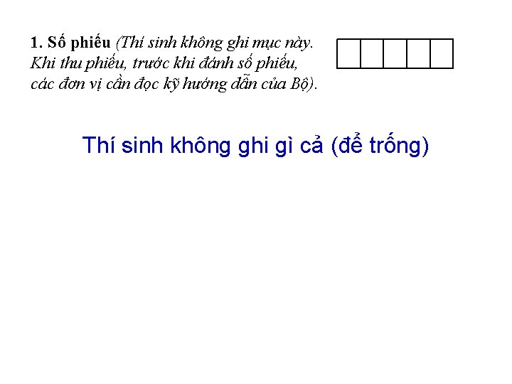 1. Số phiếu (Thí sinh không ghi mục này. Khi thu phiếu, trước khi