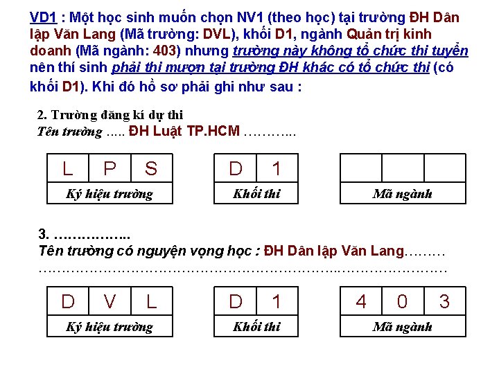 VD 1 : Một học sinh muốn chọn NV 1 (theo học) tại trường