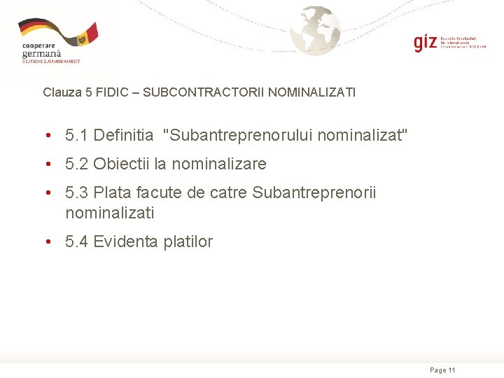 Clauza 5 FIDIC – SUBCONTRACTORII NOMINALIZATI • 5. 1 Definitia "Subantreprenorului nominalizat" • 5.