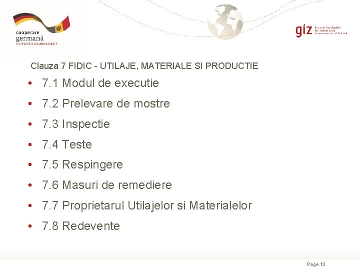 Clauza 7 FIDIC - UTILAJE, MATERIALE SI PRODUCTIE • 7. 1 Modul de executie