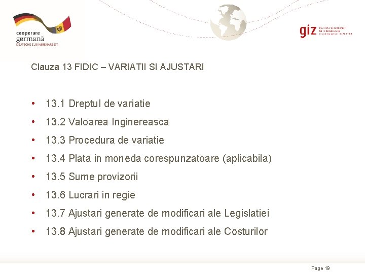 Clauza 13 FIDIC – VARIATII SI AJUSTARI • 13. 1 Dreptul de variatie •