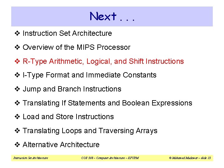 Next. . . v Instruction Set Architecture v Overview of the MIPS Processor v