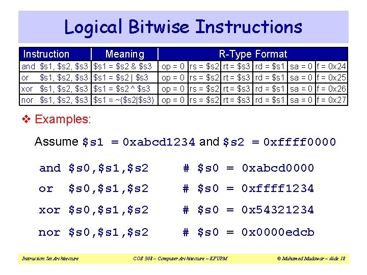 Logical Bitwise Instructions Instruction and or xor nor $s 1, $s 2, $s 3