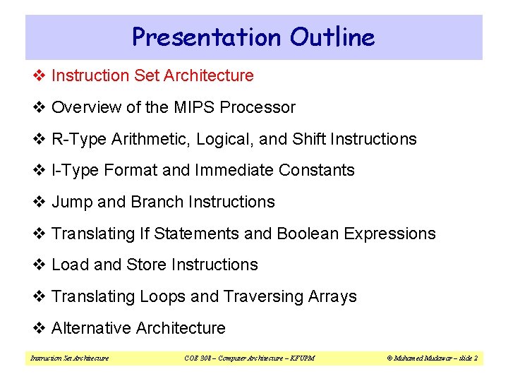 Presentation Outline v Instruction Set Architecture v Overview of the MIPS Processor v R-Type