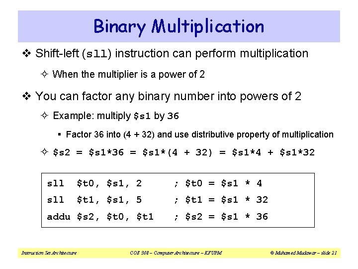 Binary Multiplication v Shift-left (sll) instruction can perform multiplication ² When the multiplier is
