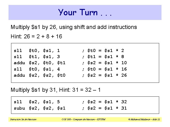 Your Turn. . . Multiply $s 1 by 26, using shift and add instructions