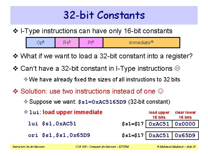 32 -bit Constants v I-Type instructions can have only 16 -bit constants Op 6