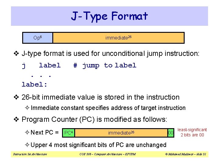 J-Type Format Op 6 immediate 26 v J-type format is used for unconditional jump