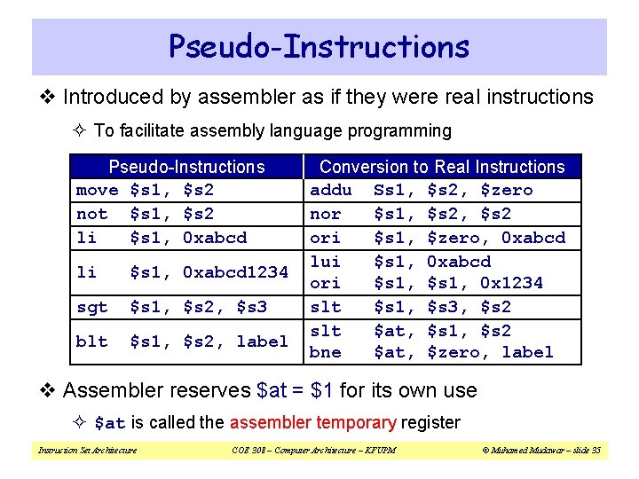 Pseudo-Instructions v Introduced by assembler as if they were real instructions ² To facilitate