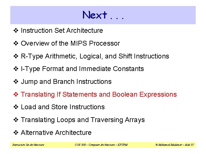 Next. . . v Instruction Set Architecture v Overview of the MIPS Processor v