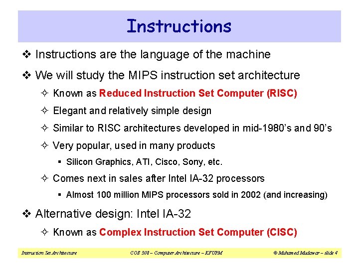 Instructions v Instructions are the language of the machine v We will study the