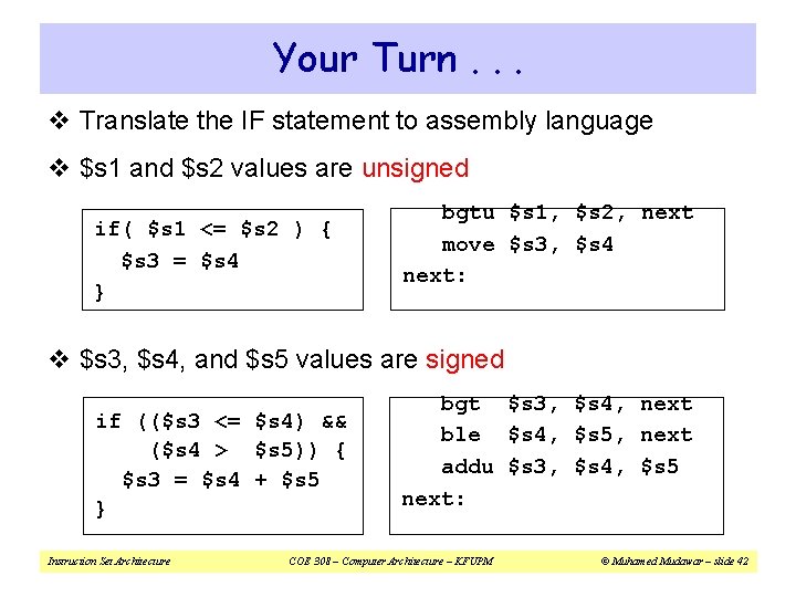 Your Turn. . . v Translate the IF statement to assembly language v $s