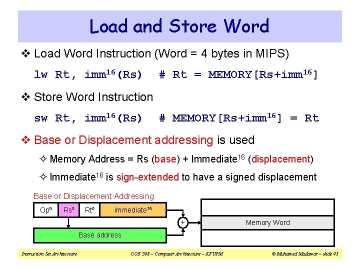 Load and Store Word v Load Word Instruction (Word = 4 bytes in MIPS)